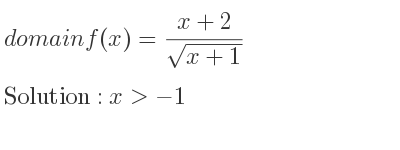 The domain of f(x)=(x+2)/(sqrt(x+1)) is x>-1